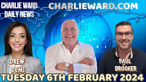 JOIN CHARLIE WARD DAILY NEWS WITH PAUL BROOKER & DREW DEMI - TUESDAY 6TH FEBRUARY 2024
