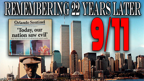 Remembering 9/11 Sept 11th, 2001 Twin Towers Attack 22 Years Later