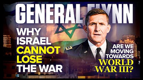 General Flynn | Why Israel Cannot Lose the War | Are We Sprinting Towards WWIII?