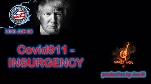 2020 JUN 28 Covid911 – INSURGENCY