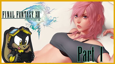 Final Fantasy XIII | Part 01 | PC | First Time Playthrough - Epic Journey through Cocoon