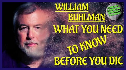 William Buhlman - What You Need to KNOW Before You Die (Commentary) - Matrix Reincarnation Soul Trap