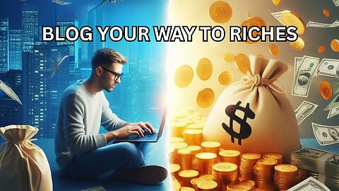 Blog to Riches: Proven Strategies to Monetize Your Blog in 2024