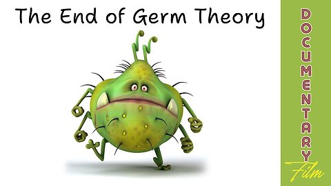 Documentary: The End of Germ Theory