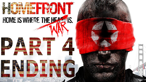 HomeFront - Part 4, The Ending