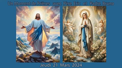 Un Moment de Prières avec Père Eric et Padre Bruno du 21.03.2024 - Accepter la Vérité ...