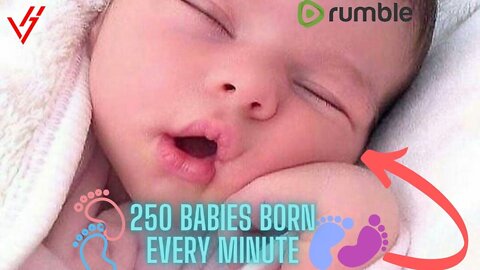 250 babies born every minute...