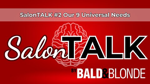 Our 9 Universal Needs - SalonTALK #2