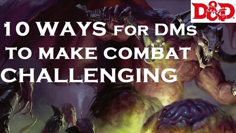 10 Ways to Make Combat MORE CHALLENGING! [DnD 5e] (The MetaGame Ep 2)