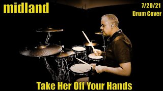 Midland - Take Her Off Your Hands - Drum Cover (4K)