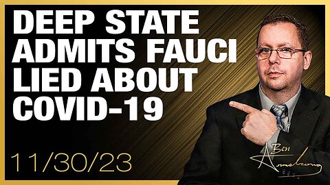 The Ben Armstrong Show | WOW! Deep State Admits Fauci Lied About Covid-19, But Why?