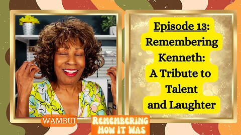 Remembering How It Was - Episode 13: Remembering Kenneth: A Tribute to Talent and Laughter