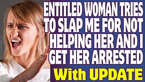 Entitled People | Entitled Woman Tries To Slap Me For Not Helping Her And I Get Her Arrested