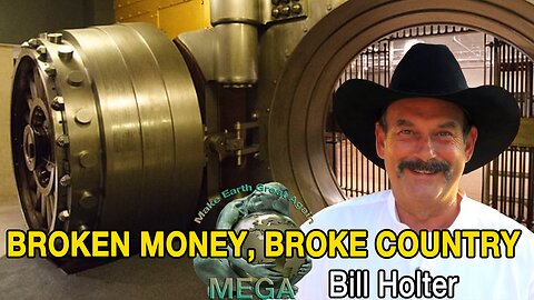 BROKEN MONEY, BROKE COUNTRY -- Bill Holter