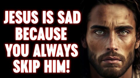 🛑 God Message For You Today 🙏🙏 | Jesus Is Sad Because You Always Skip Him‼️| God's Pray