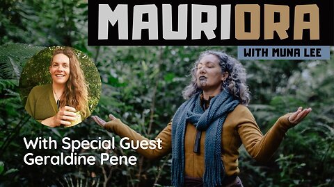Mauriora | Holistic Living with Muna Lee And Special Guest Geraldine Pene - 16 June 2022