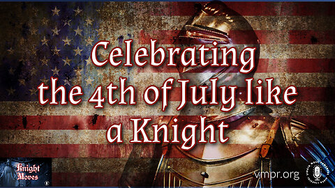 03 Jul 23, Knight Moves: Celebrating the 4th of July Like a Knight
