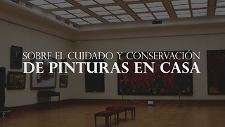 Sobre El Cuidado y Conservación De Pinturas En Casa