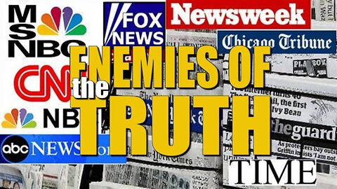 Mainstream Media: The Enemy of Truth
