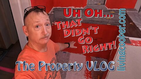 Living Cooper - Property VLOG - Uh Oh... That Didn't Go Right!