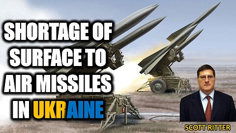 The Impending Shortage of Surface to Air Missiles in Ukraine | Ukraine War | Scott Ritter