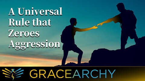 EP69: The Golden Rule Universality of Respect and Grace - Gracearchy with Jim Babka