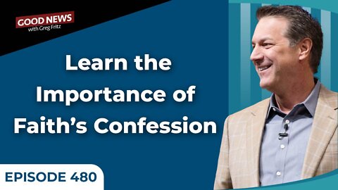 Episode 480: Learn the Importance of Faith’s Confession