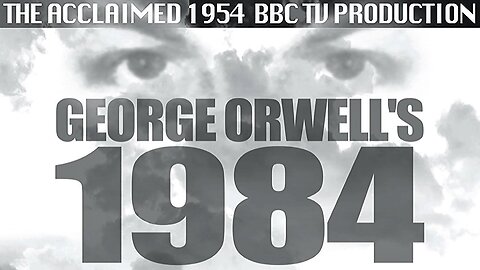 1984 (1954 Full Movie) | George Orwell's Classic Dystopian Science.. "Fiction"(?) | British Made-For-TV Movie on the BBC's Sunday Night Theatre—So Shocking for the Time it Came with a Warning for Viewers!