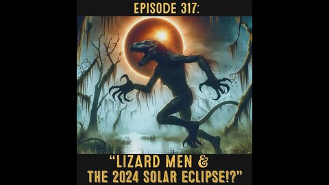 The Pixelated Paranormal Podcast Episode 317: “Lizard Men and the 2024 Solar Eclipse!?”