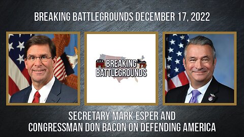 Secretary Mark Esper and Congressman Don Bacon on Defending America
