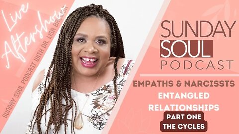 Empaths and Narcissists: Entangled Relationships - Part One | Sunday Soul Podcast AFTERSHOW