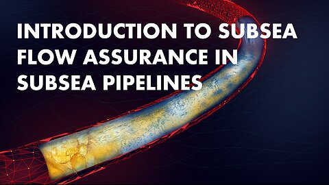 Introduction to Subsea Flow Assurance in Subsea Pipelines