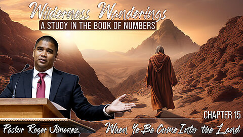 When Ye Be Come Into The Land (Numbers 15) | Pastor Roger Jimenez