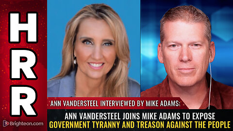 Ann Vandersteel joins Mike Adams to expose government TYRANNY and TREASON...