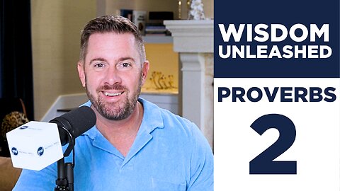 Wisdom Unleashed: Journey through Proverbs 2