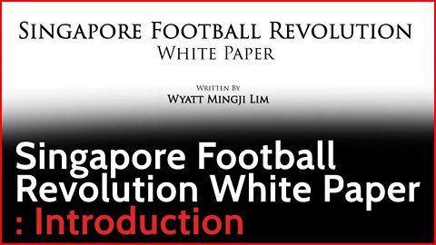 Singapore Football Revolution White Paper : Introduction