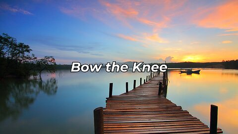 Bow the Knee Lyrics (There Are Moments on Our Journey Following the Lord)