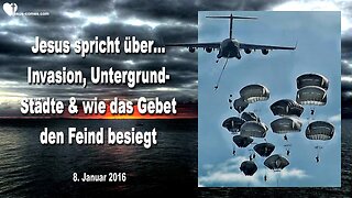 08.01.2016 ❤️ Jesus erklärt... Invasion, Untergrundstädte und wie das Gebet den Feind besiegt