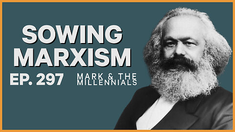 Sowing Marxism | Ep. 297