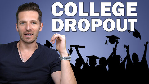 COLLEGE DROPOUT | Is College Worth It?