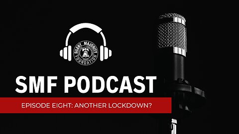 SMF Podcast: Episode 8. Another Lockdown?
