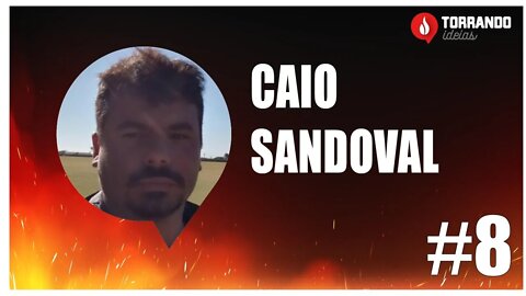 Caio Sandoval - Ep.8 | Torrando Ideias