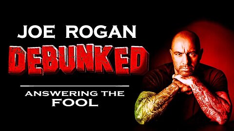 Joe Rogan DEBUNKED Answering the Fool