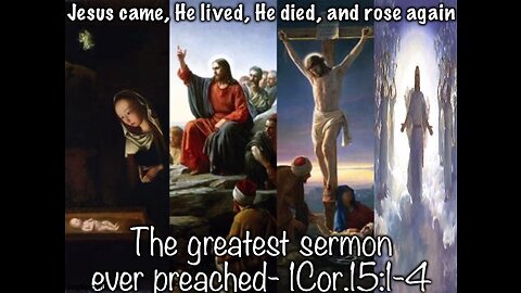 WHAT MAKES 1COR.15:1-4 THE PERFECT SERMON FOR ALL TIME?