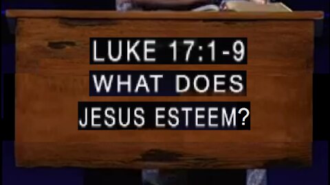 What Does Jesus Esteem? 08/25/2021