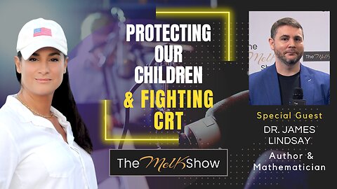 Mel K & Dr. James Lindsay | Protecting Our Children & Fighting CRT | 12-26-22