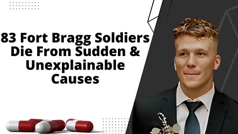 83 Fort Bragg Soldiers Die From "Sudden" & "Unexplainable" Causes