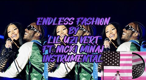 Endless Fashion by Lil Uzi Vert ft. Nicki Minaj (INSTRUMENTAL)
