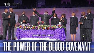 The Power of the Blood Covenant - Bishop T.D. Jakes