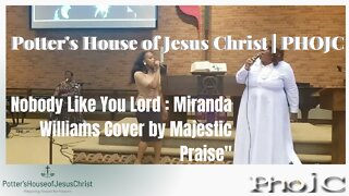 The Potter's House of Jesus Christ: "Nobody Like You" by Miranda Williams: Cover by Majestic Praise